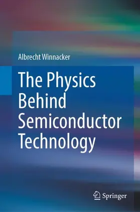 Winnacker | The Physics Behind Semiconductor Technology | Buch | 978-3-031-10313-1 | sack.de