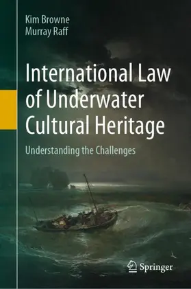 Raff / Browne |  International Law of Underwater Cultural Heritage | Buch |  Sack Fachmedien