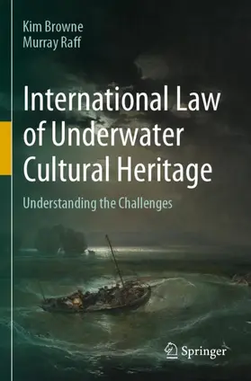 Raff / Browne |  International Law of Underwater Cultural Heritage | Buch |  Sack Fachmedien