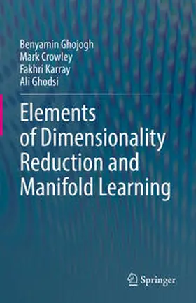 Ghojogh / Crowley / Karray |  Elements of Dimensionality Reduction and Manifold Learning | eBook | Sack Fachmedien
