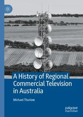 Thurlow |  A History of Regional Commercial Television in Australia | Buch |  Sack Fachmedien