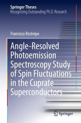 Restrepo | Angle-Resolved Photoemission Spectroscopy Study of Spin Fluctuations in the Cuprate Superconductors | Buch | 978-3-031-10978-2 | sack.de