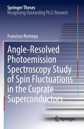 Restrepo | Angle-Resolved Photoemission Spectroscopy Study of Spin Fluctuations in the Cuprate Superconductors | Buch | 978-3-031-10981-2 | sack.de