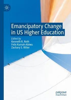 Roth / Ritter / Kumah-Abiwu |  Emancipatory Change in US Higher Education | Buch |  Sack Fachmedien