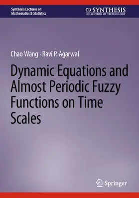 Agarwal / Wang |  Dynamic Equations and Almost Periodic Fuzzy Functions on Time Scales | Buch |  Sack Fachmedien