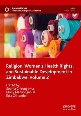 Chirongoma / Chitando / Manyonganise |  Religion, Women's Health Rights, and Sustainable Development in Zimbabwe: Volume 2 | Buch |  Sack Fachmedien