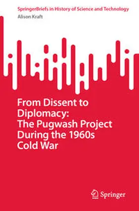 Kraft | From Dissent to Diplomacy: The Pugwash Project During the 1960s Cold War | E-Book | sack.de