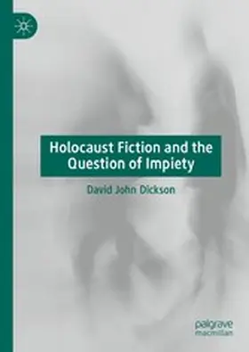 Dickson |  Holocaust Fiction and the Question of Impiety | eBook | Sack Fachmedien
