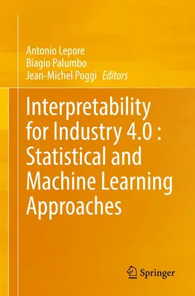 Lepore / Palumbo / Poggi |  Interpretability for Industry 4.0 : Statistical and Machine Learning Approaches | eBook | Sack Fachmedien