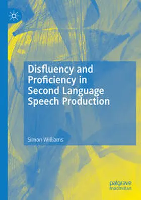 Williams | Disfluency and Proficiency in Second Language Speech Production | Buch | 978-3-031-12490-7 | www2.sack.de