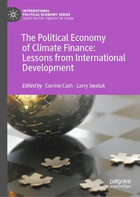 Cash / Swatuk |  The Political Economy of Climate Finance: Lessons from International Development | Buch |  Sack Fachmedien
