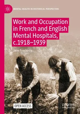Freebody |  Work and Occupation in French and English Mental Hospitals,  c.1918-1939 | Buch |  Sack Fachmedien