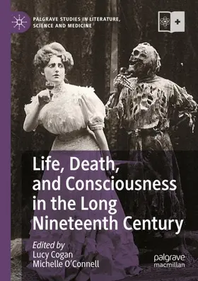 O'Connell / Cogan |  Life, Death, and Consciousness in the Long Nineteenth Century | Buch |  Sack Fachmedien