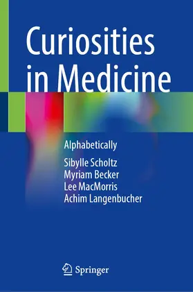 Scholtz / Langenbucher / Becker |  Curiosities in Medicine | Buch |  Sack Fachmedien