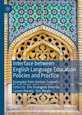 Ekembe / Harvey / Dwyer |  Interface between English Language Education Policies and Practice | eBook | Sack Fachmedien