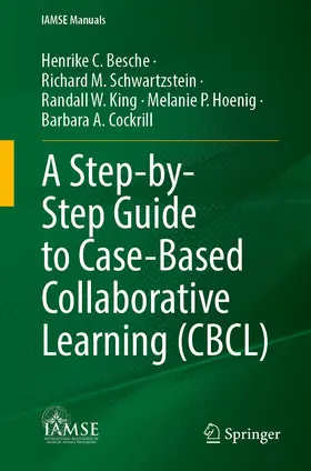 Besche / Schwartzstein / King |  A Step-by-Step Guide to Case-Based Collaborative Learning (CBCL) | Buch |  Sack Fachmedien