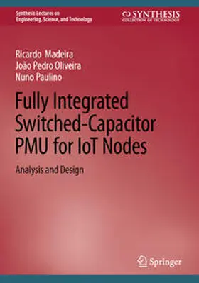 Madeira / Oliveira / Paulino | Fully Integrated Switched-Capacitor PMU for IoT Nodes | E-Book | sack.de