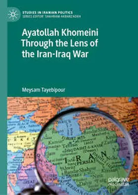 Tayebipour |  Ayatollah Khomeini Through the Lens of the Iran-Iraq War | eBook | Sack Fachmedien