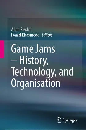 Khosmood / Fowler |  Game Jams - History, Technology, and Organisation | Buch |  Sack Fachmedien