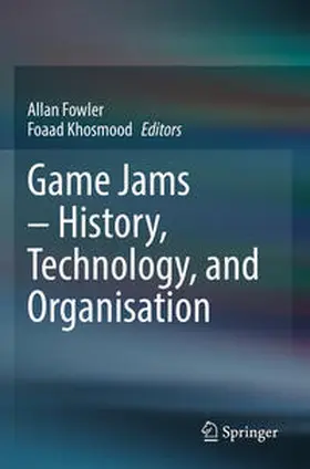 Khosmood / Fowler |  Game Jams - History, Technology, and Organisation | Buch |  Sack Fachmedien
