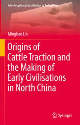 Lin | Origins of Cattle Traction and the Making of Early Civilisations in North China | E-Book | sack.de