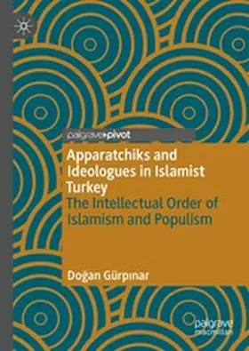 Gürpinar |  Apparatchiks and Ideologues in Islamist Turkey | eBook | Sack Fachmedien