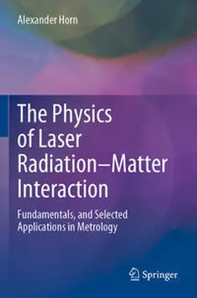 Horn |  The Physics of Laser Radiation-Matter Interaction | Buch |  Sack Fachmedien