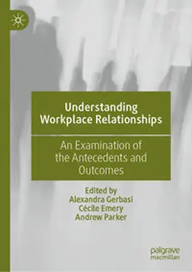 Gerbasi / Emery / Parker |  Understanding Workplace Relationships | Buch |  Sack Fachmedien