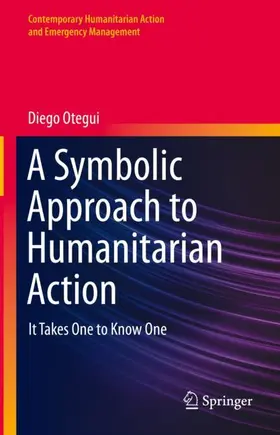 Otegui |  A Symbolic Approach to Humanitarian Action | Buch |  Sack Fachmedien