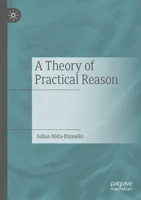 Nida-Rümelin |  A Theory of Practical Reason | Buch |  Sack Fachmedien