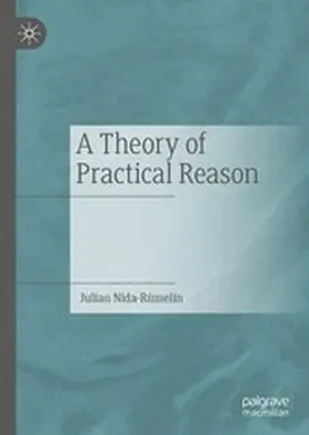 Nida-Rümelin | A Theory of Practical Reason | E-Book | www2.sack.de