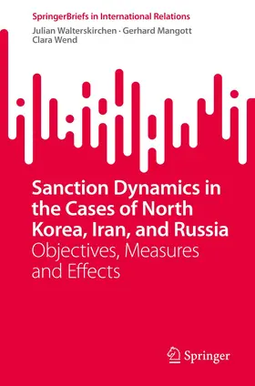 Walterskirchen / Wend / Mangott |  Sanction Dynamics in the Cases of North Korea, Iran, and Russia | Buch |  Sack Fachmedien