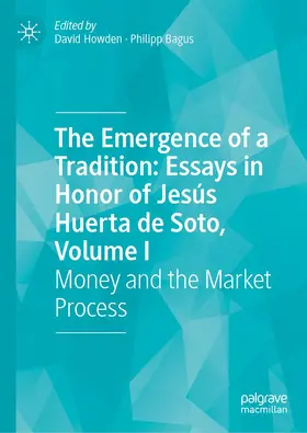 Howden / Bagus |  The Emergence of a Tradition: Essays in Honor of Jesús Huerta de Soto, Volume I | Buch |  Sack Fachmedien