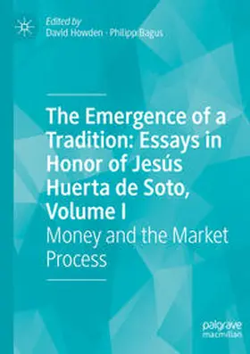 Howden / Bagus |  The Emergence of a Tradition: Essays in Honor of Jesús Huerta de Soto, Volume I | Buch |  Sack Fachmedien