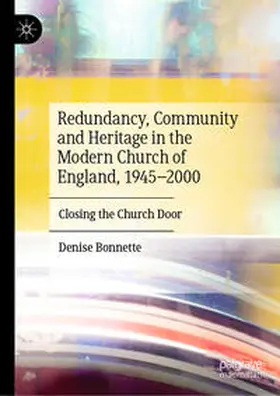 Bonnette | Redundancy, Community and Heritage in the Modern Church of England, 1945–2000 | E-Book | sack.de