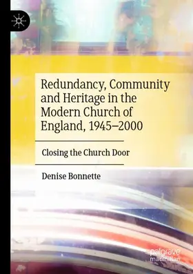 Bonnette |  Redundancy, Community and Heritage in the Modern Church of England, 1945-2000 | Buch |  Sack Fachmedien