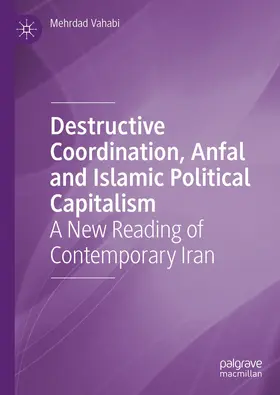 Vahabi |  Destructive Coordination, Anfal and Islamic Political Capitalism | eBook | Sack Fachmedien
