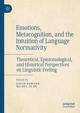 Romand / Le Du |  Emotions, Metacognition, and the Intuition of Language Normativity | eBook | Sack Fachmedien