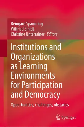 Spannring / Smidt / Unterrainer |  Institutions and Organizations as Learning Environments for Participation and Democracy | Buch |  Sack Fachmedien
