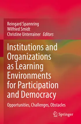 Spannring / Smidt / Unterrainer |  Institutions and Organizations as Learning Environments for Participation and Democracy | Buch |  Sack Fachmedien