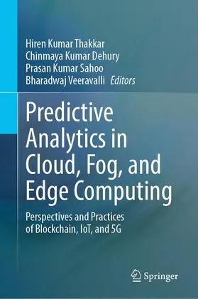 Thakkar / Veeravalli / Dehury |  Predictive Analytics in Cloud, Fog, and Edge Computing | Buch |  Sack Fachmedien