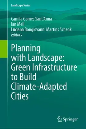Gomes Sant'Anna / Schenk / Mell |  Planning with Landscape: Green Infrastructure to Build Climate-Adapted Cities | Buch |  Sack Fachmedien