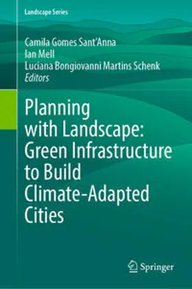 Gomes Sant'Anna / Mell / Schenk | Planning with Landscape: Green Infrastructure to Build Climate-Adapted Cities | E-Book | sack.de