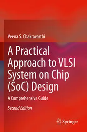 Chakravarthi |  A Practical Approach to VLSI System on Chip (SoC) Design | Buch |  Sack Fachmedien