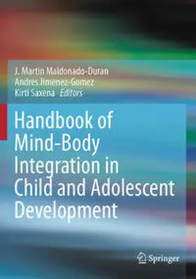 Maldonado-Duran / Saxena / Jimenez-Gomez |  Handbook of Mind/Body Integration in Child and Adolescent Development | Buch |  Sack Fachmedien