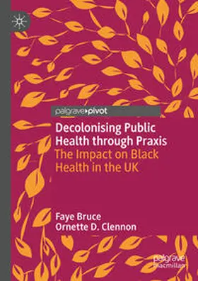 Bruce / Clennon |  Decolonising Public Health through Praxis | Buch |  Sack Fachmedien