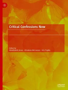 Arvas / Trujillo / McCannon |  Critical Confessions Now | Buch |  Sack Fachmedien