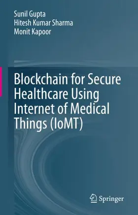 Gupta / Kapoor / Sharma |  Blockchain for Secure Healthcare Using Internet of Medical Things (IoMT) | Buch |  Sack Fachmedien