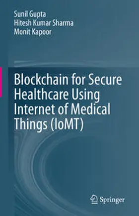 Gupta / Sharma / Kapoor | Blockchain for Secure Healthcare Using Internet of Medical Things (IoMT) | E-Book | sack.de