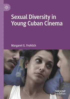 Frohlich |  Sexual Diversity in Young Cuban Cinema | eBook | Sack Fachmedien